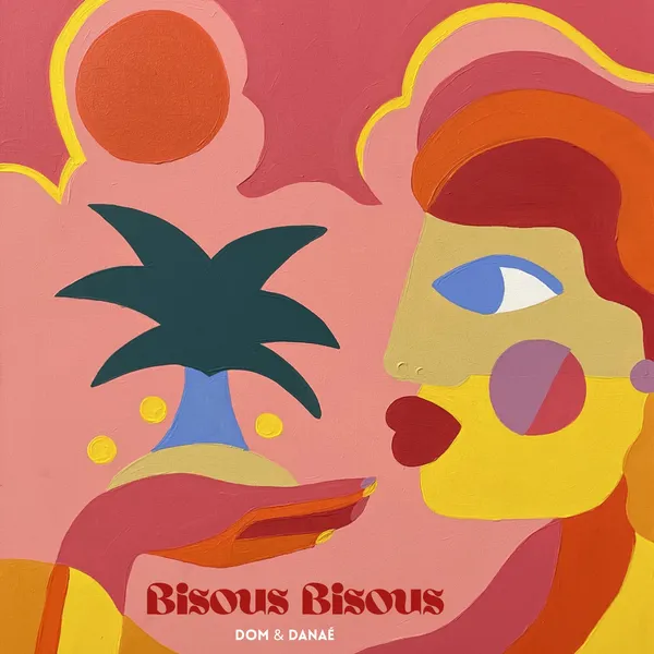 Bisous Bisous - single Dom & Danaé